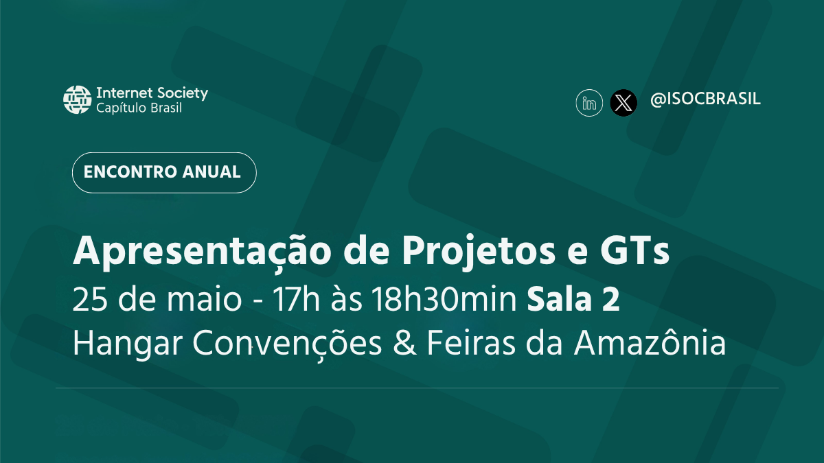 Encontro Anual da ISOC Brasil 2026 apresenta Projetos e GTs